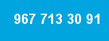 967 713 30 91